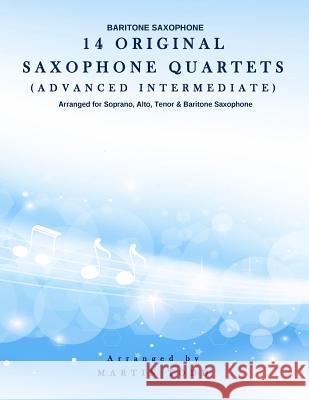 14 Original Saxophone Quartets (Advanced Intermediate): Baritone Saxophone Martin Todd 9781530519255