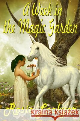 A Week in the Magic Garden Rosie Lockyer Your Kids' Creations 9781530525584