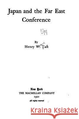 Japan and the Far East conference Taft, Henry W. 9781530536351 Createspace Independent Publishing Platform