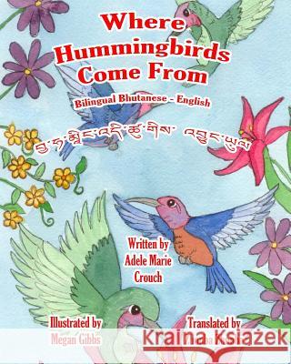 Where Hummingbirds Come From Bilingual Bhutanese English Gibbs, Megan 9781530585281 Createspace Independent Publishing Platform