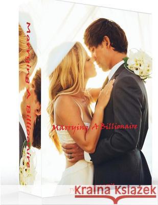 Billionaire Romance: Marrying a Billionaire: (New Adult Romance) Jvr Publishing 9781530587933 Createspace Independent Publishing Platform