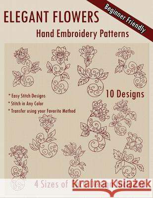 Elegant Flowers Hand Embroidery Patterns Stitchx Embroidery 9781530599547