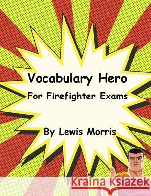Vocabulary Hero For Firefighter Exams Morris, Lewis 9781530609420 Createspace Independent Publishing Platform