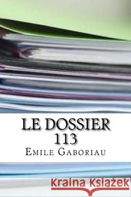 Le dossier 113 Gaboriau, Emile 9781530627585 Createspace Independent Publishing Platform