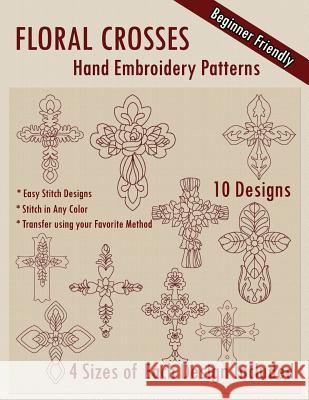 Floral Crosses Hand Embroidery Patterns Stitchx Embroidery 9781530631094
