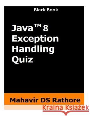 Java 8 Exception Handling Quiz Mahavir Ds Rathore 9781530661015