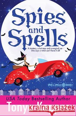 Spies and Spells Tonya Kappes 9781530671687