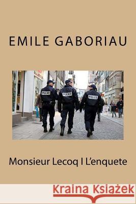 Monsieur Lecoq I L'enquete Gaboriau, Emile 9781530685257 Createspace Independent Publishing Platform