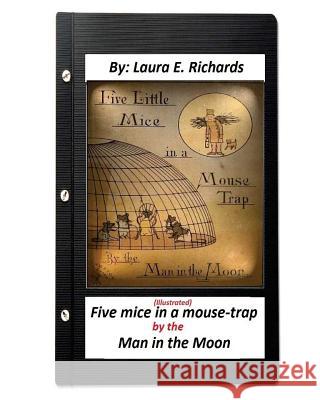 Five mice in a mouse-trap: by the Man in the Moon: (ILLUSTRATED) (Children's ) Kate, Greenaway 9781530702930