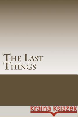 The Last Things: Events that are surely on the way Faulkner, Bob 9781530732487