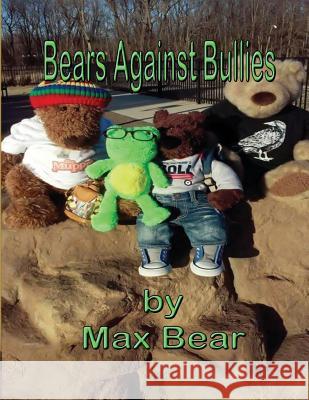 Bears Against Bullies Max Bear 9781530742981