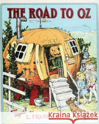 The Road to Oz (1909), y L. Frank (Lyman Frank) Baum Baum, L. Frank 9781530748433