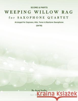 Weeping Willow Rag for Saxophone Quartet (SATB): Score & Parts Todd, Martin 9781530766819