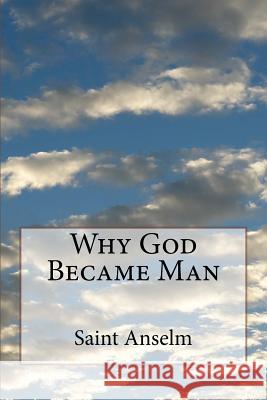 Why God Became Man Anselm 9781530778065