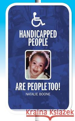 Handicapped People are People too Boone, Natalie 9781530802531 Createspace Independent Publishing Platform