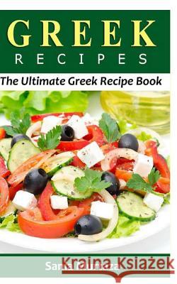 Greek Recipes: The Ultimate Recipe Book Sania Murtaza 9781530820559 Createspace Independent Publishing Platform