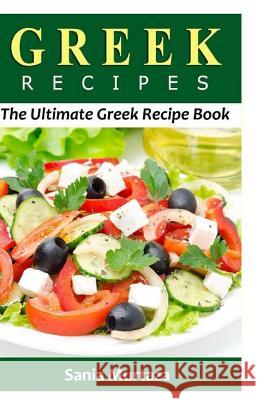 Greek Recipes: The Ultimate Recipe Book Sania Murtaza 9781530820573 Createspace Independent Publishing Platform