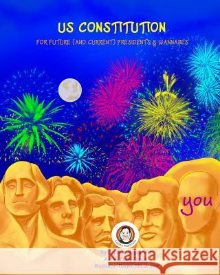 US Constitution: For future (and current) presidents & wannabes Even-Zohar, Avner 9781530837533 Createspace Independent Publishing Platform