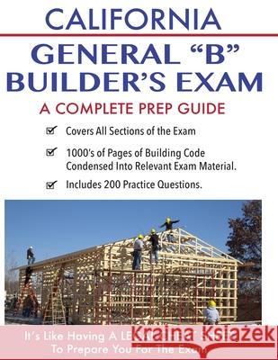 California Contractor General Building (B) Exam: A Complete Prep Guide Contractor Education Inc 9781530838523