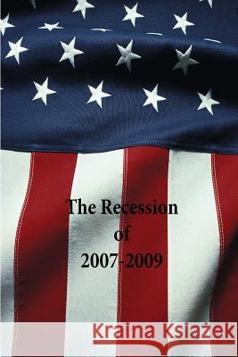 The Recession of 2007-2009 U. S. Bureau of Labor Statistics         Penny Hill Press 9781530847365 Createspace Independent Publishing Platform