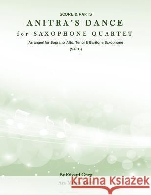 Anitra's Dance for Saxophone Quartet (SATB): Score & Parts Todd, Martin 9781530860012