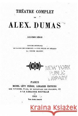 Théâtre complet de Alex. Dumas - VI Dumas, Alexandre 9781530869770