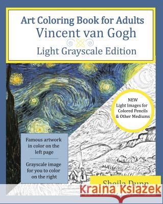 Art Coloring Book for Adults: Vincent van Gogh: Light Grayscale Edition Dunn, Sheila 9781530871407