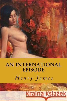 An International Episode Henry James Duke Orphan 9781530878871 Createspace Independent Publishing Platform