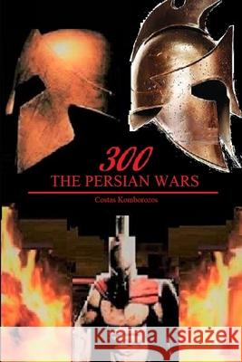 300: The Persian Wars Costas Komborozos 9781530899555 Createspace Independent Publishing Platform