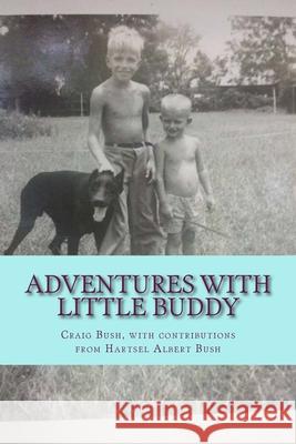 Adventures With Little Buddy Hartsell Albert Bush Craig Bush 9781530930050