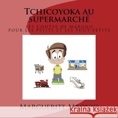 Tchicoyoka au supermarché Mbonjo, Marguerite 9781530960040 Createspace Independent Publishing Platform