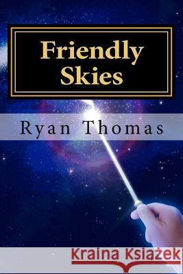 Friendly Skies Ryan Gregory Thomas 9781530980130