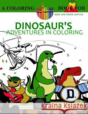 Dinosaur's Adventures in Coloring Book Andrew Rosenblatt Paws Pals Publishing 9781530985777 Createspace Independent Publishing Platform