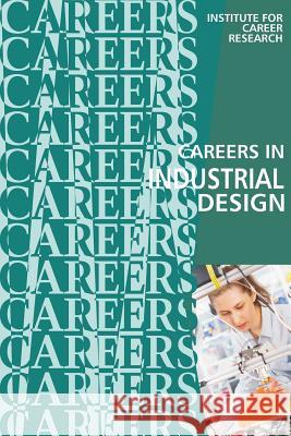 Careers in Industrial Design: Product Designer Institute for Career Research 9781530991013 Createspace Independent Publishing Platform