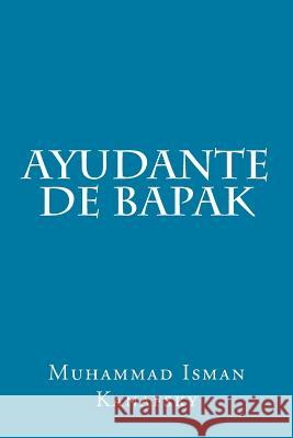 Ayudante De Bapak Kanafsky, Muhammad Isman 9781530991426 Createspace Independent Publishing Platform