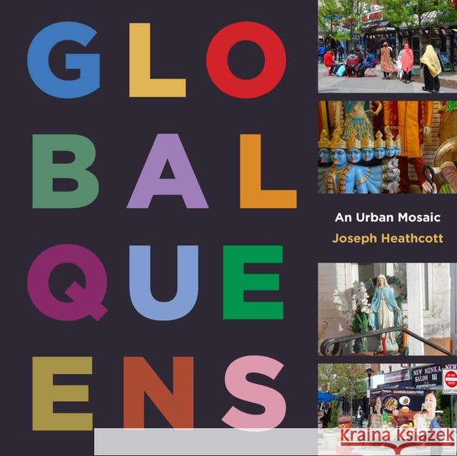 Global Queens: An Urban Mosaic Joseph Heathcott 9781531504519