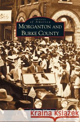 Morganton and Burke County H Eugene Willard 9781531609368 Arcadia Publishing Library Editions