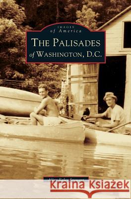 Palisades of Washington, D.C. Alice Fales Stewart Alice Fale 9781531612337 Arcadia Library Editions