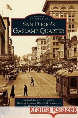 San Diego's Gaslamp Quarter The San Diego Historical Society, Gaslamp Quarter Association 9781531614980