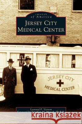 Jersey City Medical Center Leonard F Vernon, Jonathan M Dr P H Metsch 9781531621520