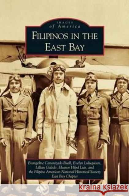 Filipinos in the East Bay Evangeline Canonizado Buell Evelyn Luluguisen Lillian Galedo 9781531637507 Arcadia Library Editions