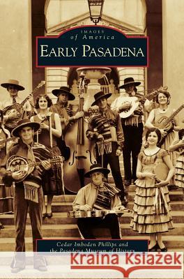 Early Pasadena Cedar Imboden Phillips Pasadena Museum of History 9781531637545