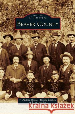 Beaver County Ph. D. Hodges Harold Kachel Joe Lansden 9781531655563 Arcadia Library Editions