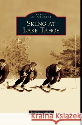 Skiing at Lake Tahoe Mark McLaughlin 9781531659868
