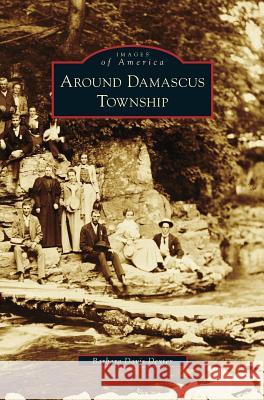 Around Damascus Township Barbara Davis Dexter, Paula Bauman Taylor 9781531662301