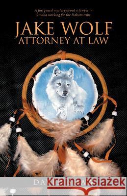 Jake Wolf Attorney at Law David Shaw 9781532012488
