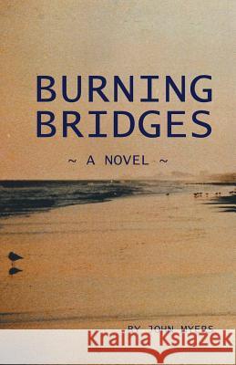 Burning Bridges John Myers 9781532027703