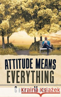 Attitude Means Everything Charlie Mack 9781532075537