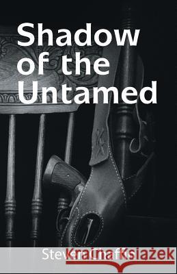 Shadow of the Untamed Steven Chaffin 9781532077975