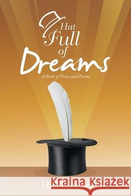 Hat Full of Dreams: A Book of Prose and Poems H B Schulz 9781532092466 iUniverse